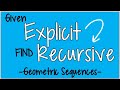 Find the Recursive Formula of a Geometric Sequence Given the Explicit Formula