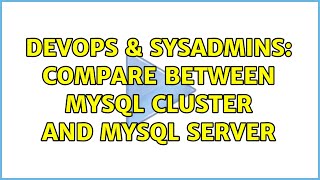 DevOps & SysAdmins: Compare between MYSQL cluster and MYSQL server