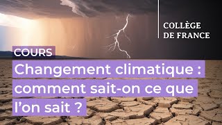 Changement climatique : comment sait-on ce que l’on sait ? (1) - François-Marie Bréon (2024-2025)