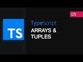 #05 - Arrays & Tuples | TypeScript Tutorial