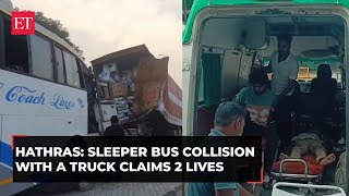 Hathras, UP: Double-decker sleeper bus collision with a truck claims 2 lives, injures 16