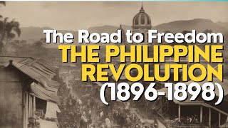 The Road to Freedom: The Philippine Revolution (1896-1898)