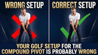 Your Golf Setup for the Compound Pivot Is Probably Wrong