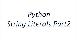 Python Tutorial - Python String Literals Part2