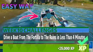 Drive a boat from The Fortilla to The Authority in less than 4 minutesweek 10 challenge in fortnite