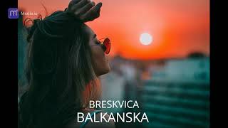 BRESKVICA - BALKANSKA [ speed up ]