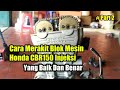 cara merakit blok mesin Honda CB 150 R old / CBR old  injeksi yang baik dan benar