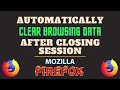 How To Automatically Clear Site Data After Session In The Mozilla Firefox Web Browser | PC Tutorial