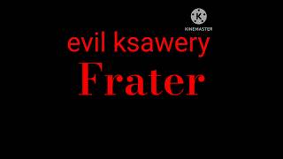 Evil ksawery frater