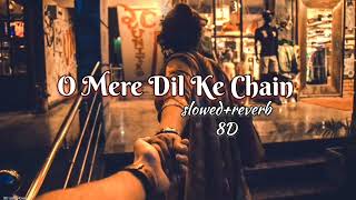 O Mere Dil Ke Chain | slowed and Reverb (8D) | use headphone for better experience
