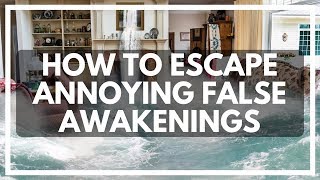 Escaping False Awakenings And Scary Dreams