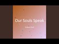 Our Souls Speak