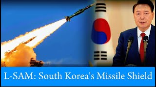 South Korea's L-SAM: Advanced Missile Defense Against North Korea | Full Analysis