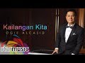 Ogie Alcasid - Kailangan Kita (Audio) 🎵