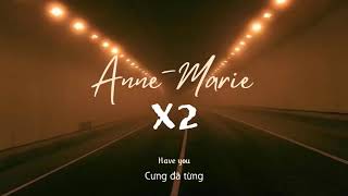 Vietsub | x2 - Anne-Marie | Lyrics