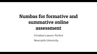 Christian Lawson-Perfect -- Numbas for formative and summative online assessment