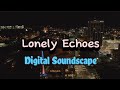 Digital Soundscape - Lonely Echoes (Official Lyric Video)