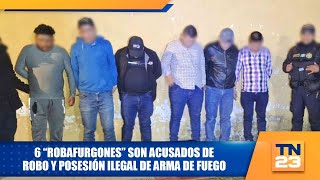 ¡Capturados!: 6 “robafurgones” son acusados de robo y posesión ilegal de arma de fuego