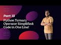 Python Ternary Operator Simplified: Code in One Line | Python Full Course | DcodeBits