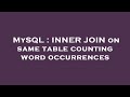 MySQL : INNER JOIN on same table counting word occurrences