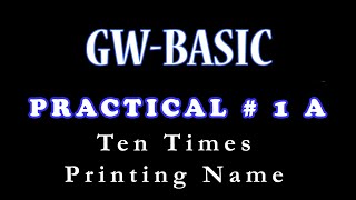Gw basic Practical # 1 A with For Next Statement