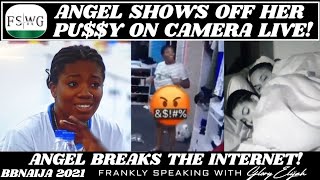 BBNAIJA 2021: ANGEL SH0WS OFF HER PU$$Y ON CAMERA 😱, GETS PAID TO DATE YOUSEF | GLORY ELIJAH | FSWG