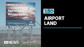 Controversy over second Sydney airport land purchase | 7.30