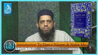 Introduction To Dars e Nizami \u0026 Nahw Mir | A Guide To Studying - Shaykh Asrar Rashid