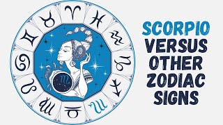 Scorpio Versus All Zodiac Signs #Scorpio