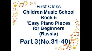 1st class chilldren music school book 5 'Easy Pieces for Beginners'(Russia) Part.4(No.31-40)  #piano