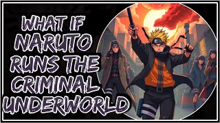 What If Naruto Runs The Criminal Underworld || Part-1 ||