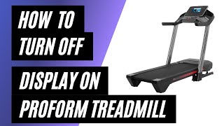 How To Turn Off Display on ProForm Treadmill