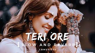 Teri Ore ❤️🎧🥰 [Slowed+Reverb] Rahat Fateh Ali Khan || Shreya Ghoshal ||