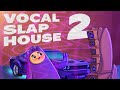 Vocal Slap House 2 (Sample Pack)