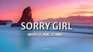 Sorry Girl - Skusta Clee Jnske Oc Dawgs Lyrics