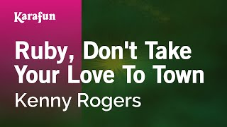 Ruby, Don't Take Your Love To Town - Kenny Rogers | Karaoke Version | KaraFun