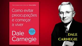 AUDIO-LIVRO: COMO EVITAR PREOCUPAÇÕES E COMEÇAR A VIVER  de DALE CARNEGIE.