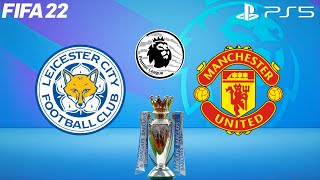 FIFA 22 PS5 | Leicester City vs Manchester United - Premier League 22/23 Season - Full Gameplay
