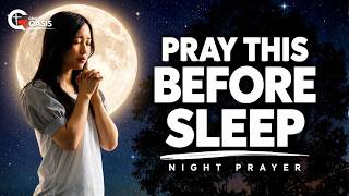 Pray This Before You Sleep Tonight | Night Prayer