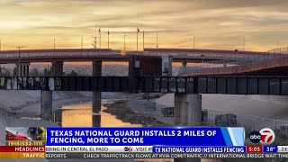 The Texas National Guard installs 2 miles of fencing