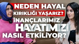 İnançlarımız Hayatımızı Nasıl Etkiliyor? Neden Hayal Kırıklığı Yaşamamızın Sebebi! | Akademi GK