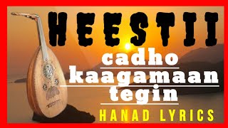 Heestii || CADHO KAAGAMAAN TEGIN || #GACAYTE #hanad_lyrics