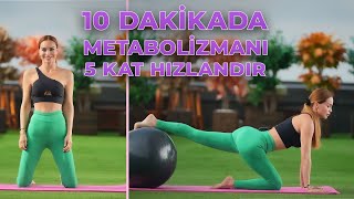 SADECE 10 DAKİKADA METABOLİZMA HIZINIZI 5 KATINA ÇIKARTIYORUZ🔥💥