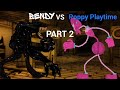 [BENDY] [DC2] [POPPY PLAYTIME] Bendy VS Poppy Playtime PART 2