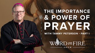 The Importance & Power of Prayer w/ Tammy Peterson: Part I