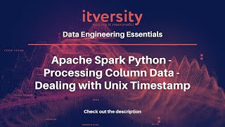 Apache Spark Python - Processing Column Data - Dealing with Unix Timestamp