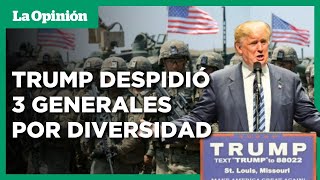 Donald Trump despidió al Jefe del Estado Mayor por defender la diversidad del ejército | La Opinión