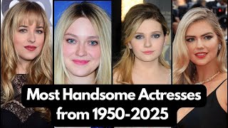 Most Handsome Actresses from 1950-2025 / top beautiful girls