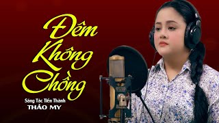 Đêm Không Chồng (St Tiến Thành) -  Tiếng Hát Vạn Người Mê Thảo My | Giọng Ca Tỏa Sáng