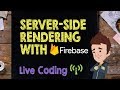Server-Side Rendering with Firebase Live Stream